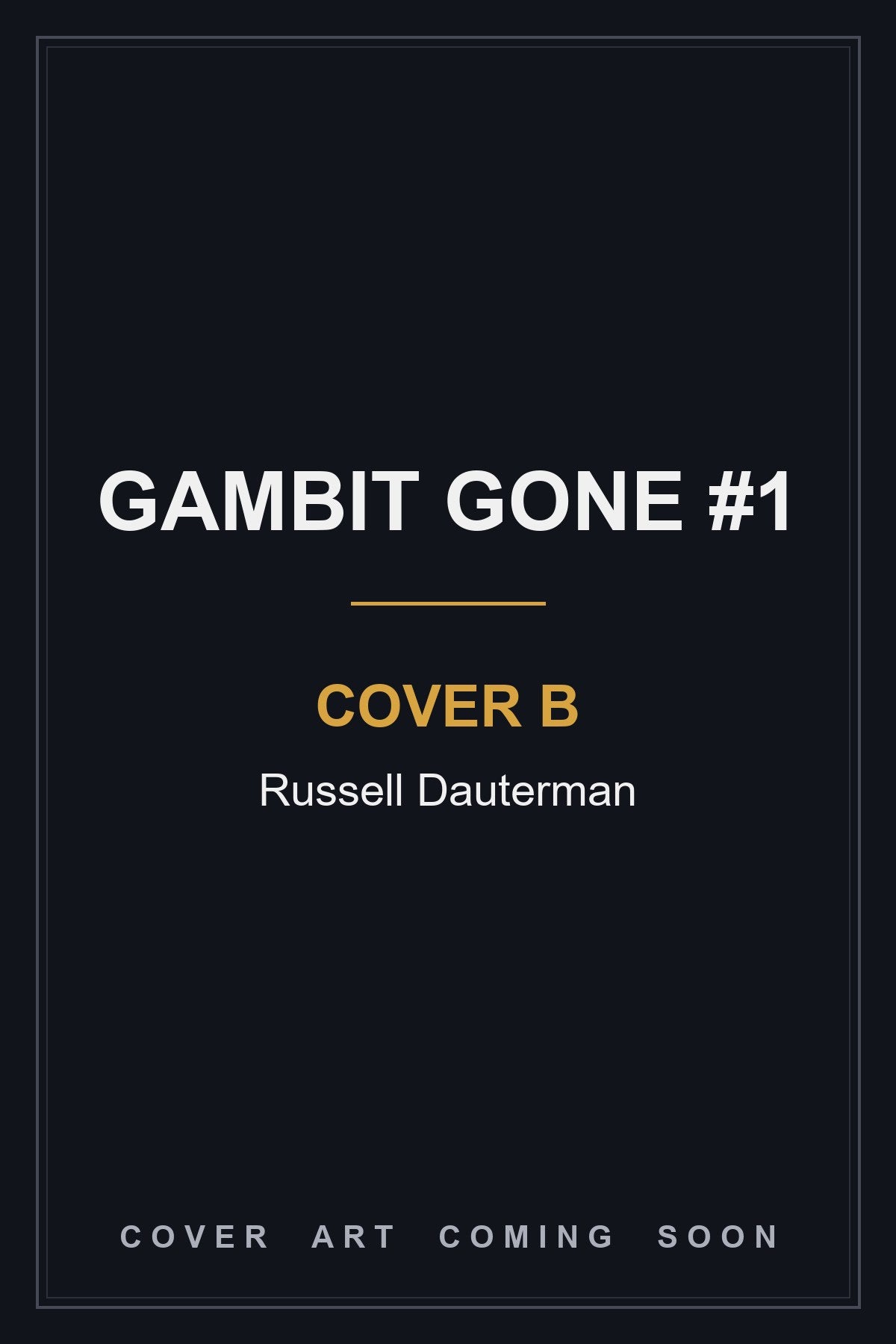 Gambit Gone #1 Cover B Russell Dauterman — cover art coming soon
