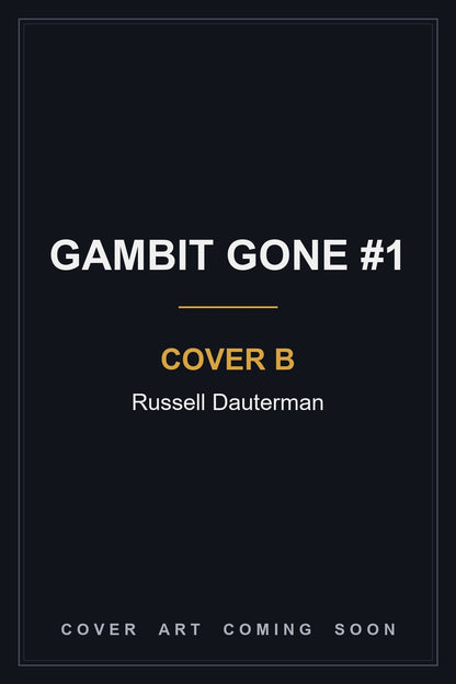 Gambit Gone #1 Cover B Russell Dauterman — cover art coming soon