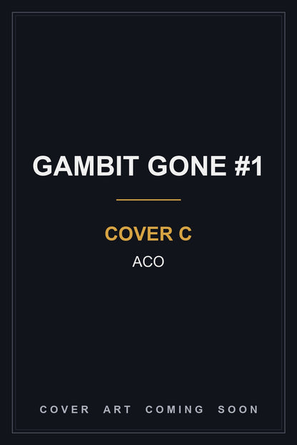 Gambit Gone #1 Cover C ACO — cover art coming soon