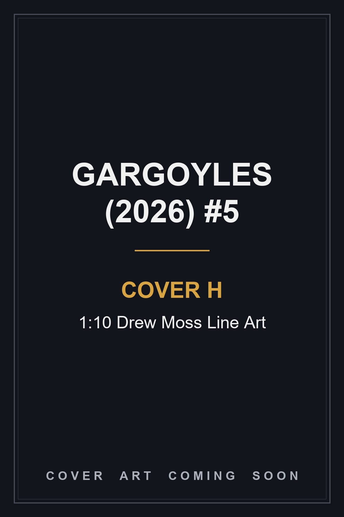 Gargoyles (2026) #5 Cover H 1:10 Drew Moss Line Art - cover art coming soon