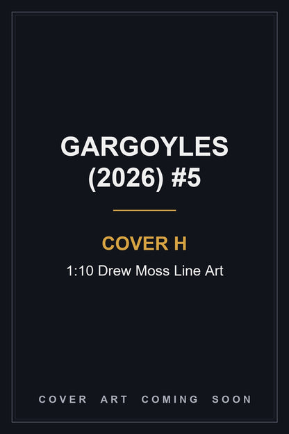 Gargoyles (2026) #5 Cover H 1:10 Drew Moss Line Art - cover art coming soon