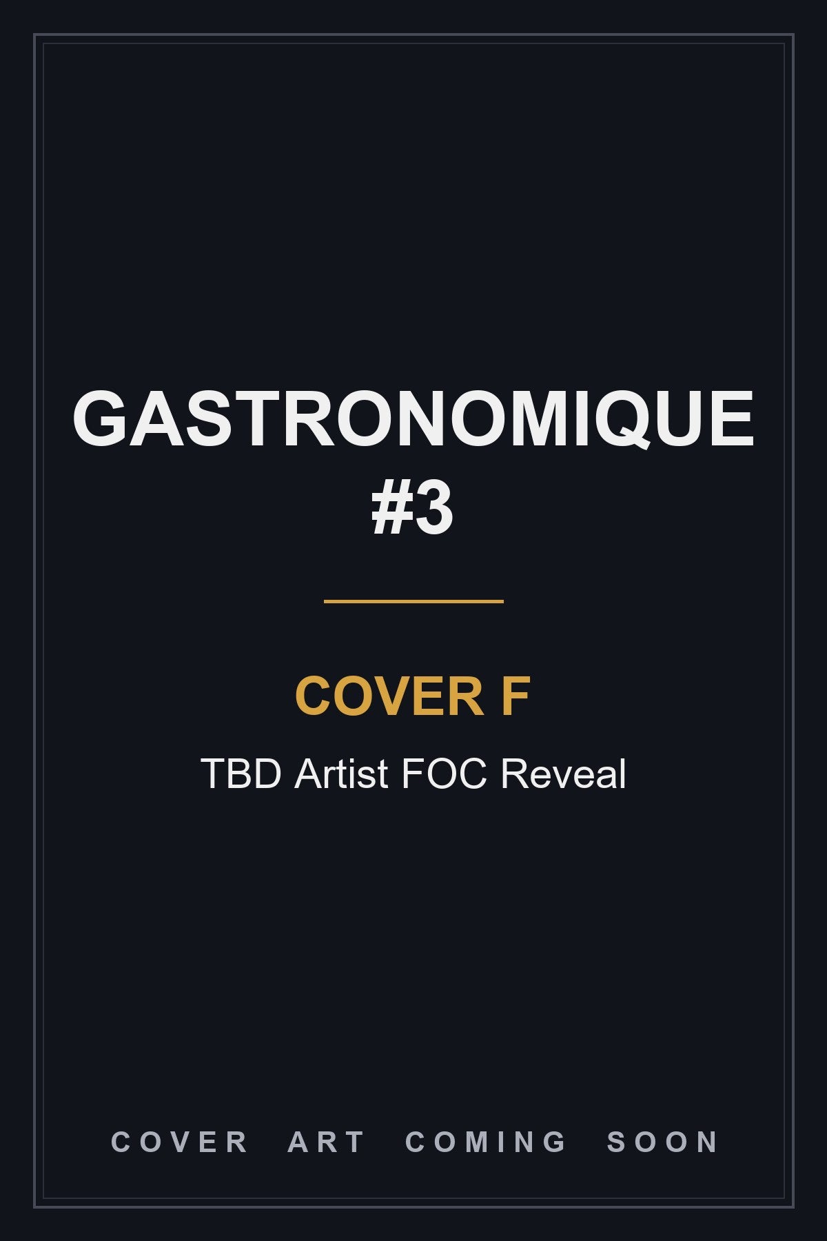 Gastronomique #3 Cover F TBD Artist FOC Reveal - cover art coming soon