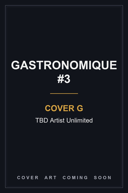 Gastronomique #3 Cover G TBD Artist Unlimited - cover art coming soon
