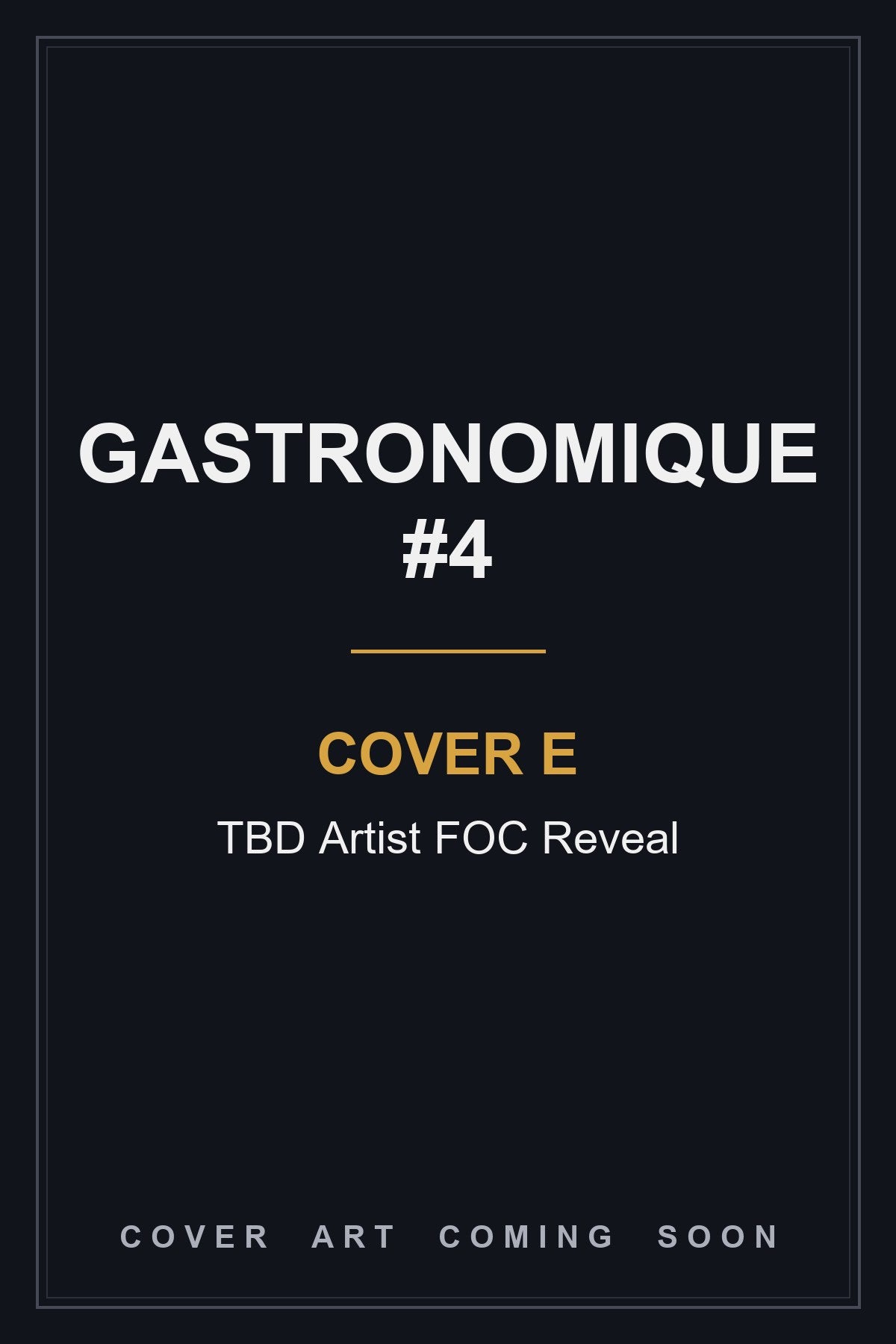 Gastronomique #4 Cover E TBD Artist FOC Reveal - cover art coming soon