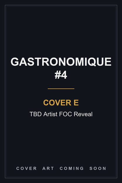 Gastronomique #4 Cover E TBD Artist FOC Reveal - cover art coming soon