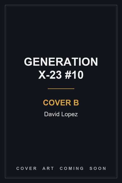 Generation X-23 #10 Cover B David Lopez — cover art coming soon
