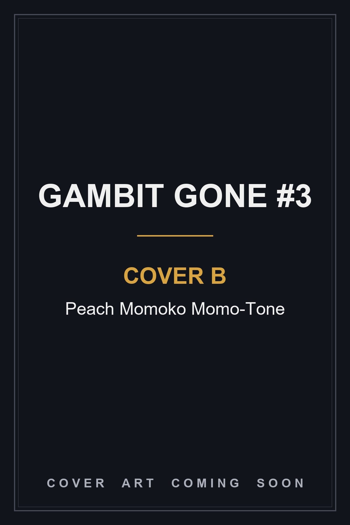 Gambit Gone #3 Cover B Peach Momoko Momo-Tone — cover art coming soon