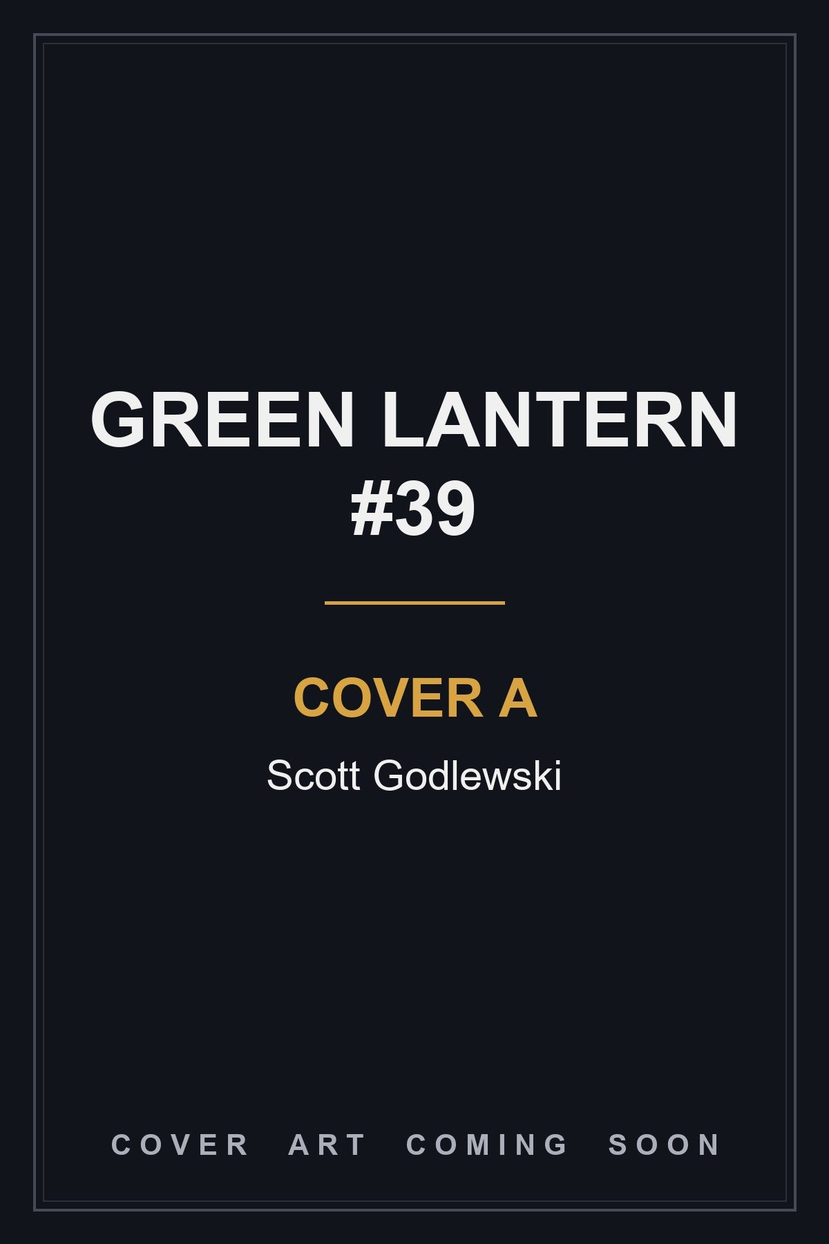 Green Lantern #39 Cover A Scott Godlewski — cover art coming soon