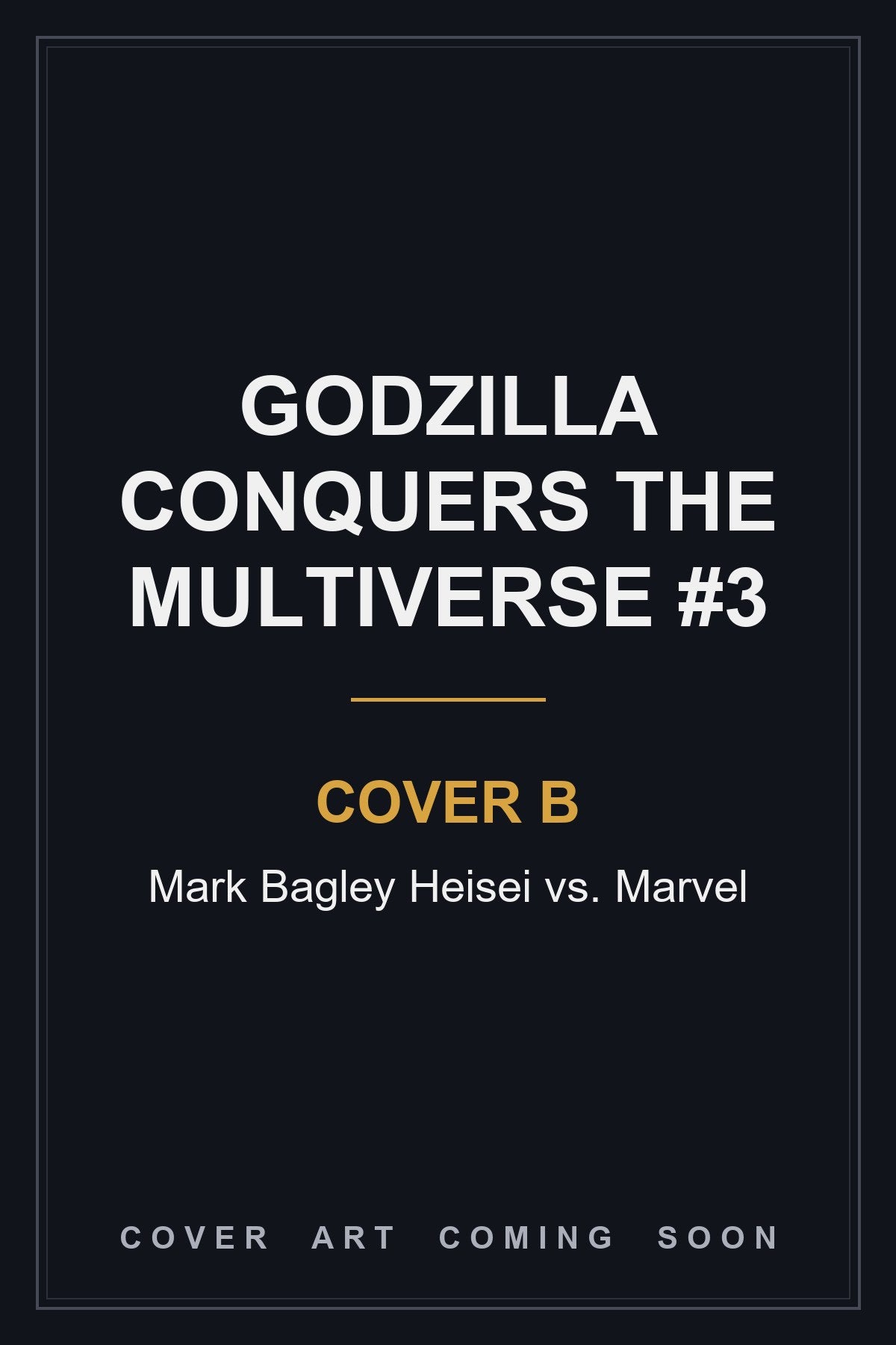 Godzilla Conquers the Multiverse #3 Cover B Mark Bagley Heisei vs. Marvel — cover art coming soon