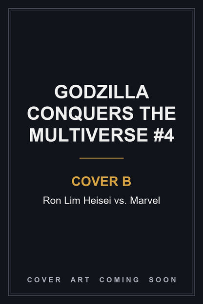 GODZILLA CONQUERS THE MULTIVERSE #4 Cover B Ron Lim Heisei vs. Marvel - cover art coming soon