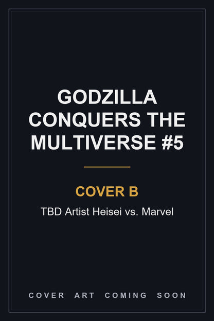 Godzilla Conquers the Multiverse #5 Cover B TBD Artist Heisei vs. Marvel — cover art coming soon