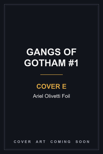 Gangs of Gotham #1 Cover E Ariel Olivetti Foil - cover art coming soon