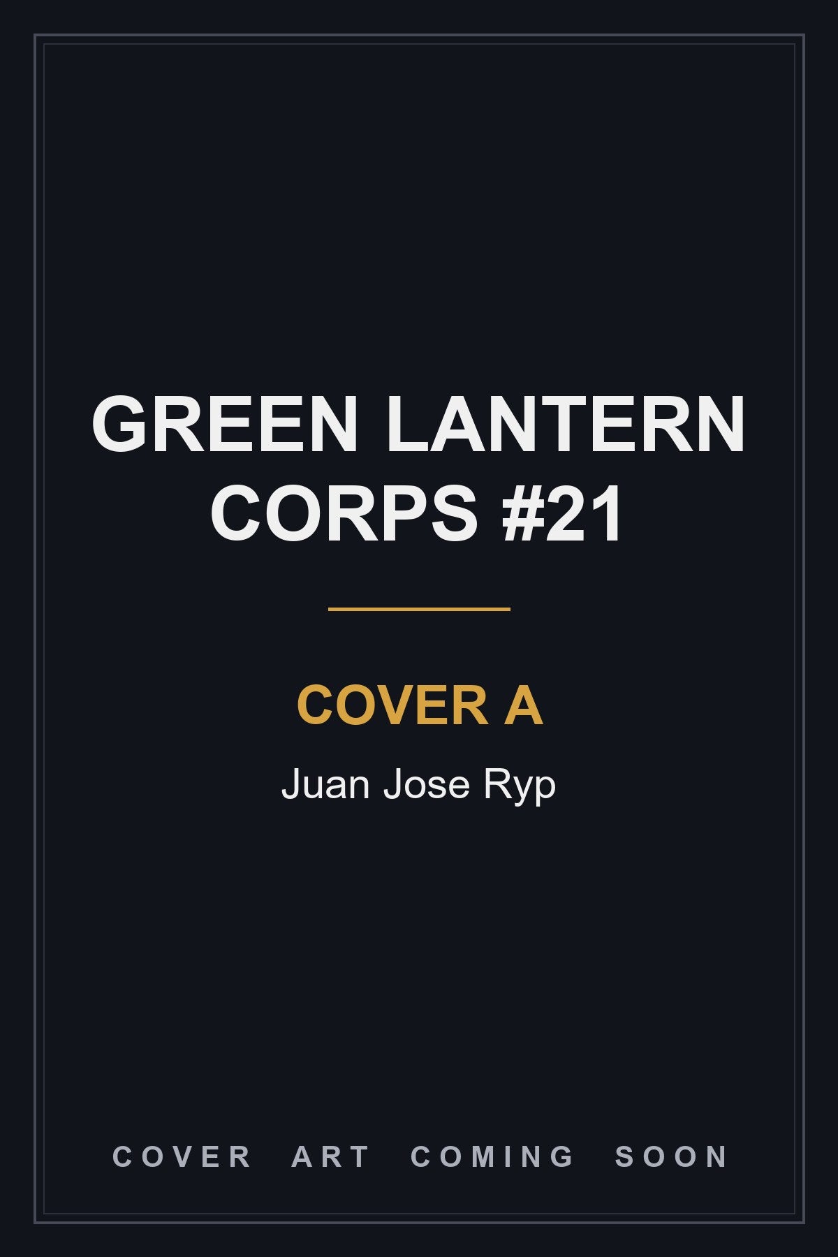 Green Lantern Corps #21 Cover A Juan Jose Ryp - cover art coming soon