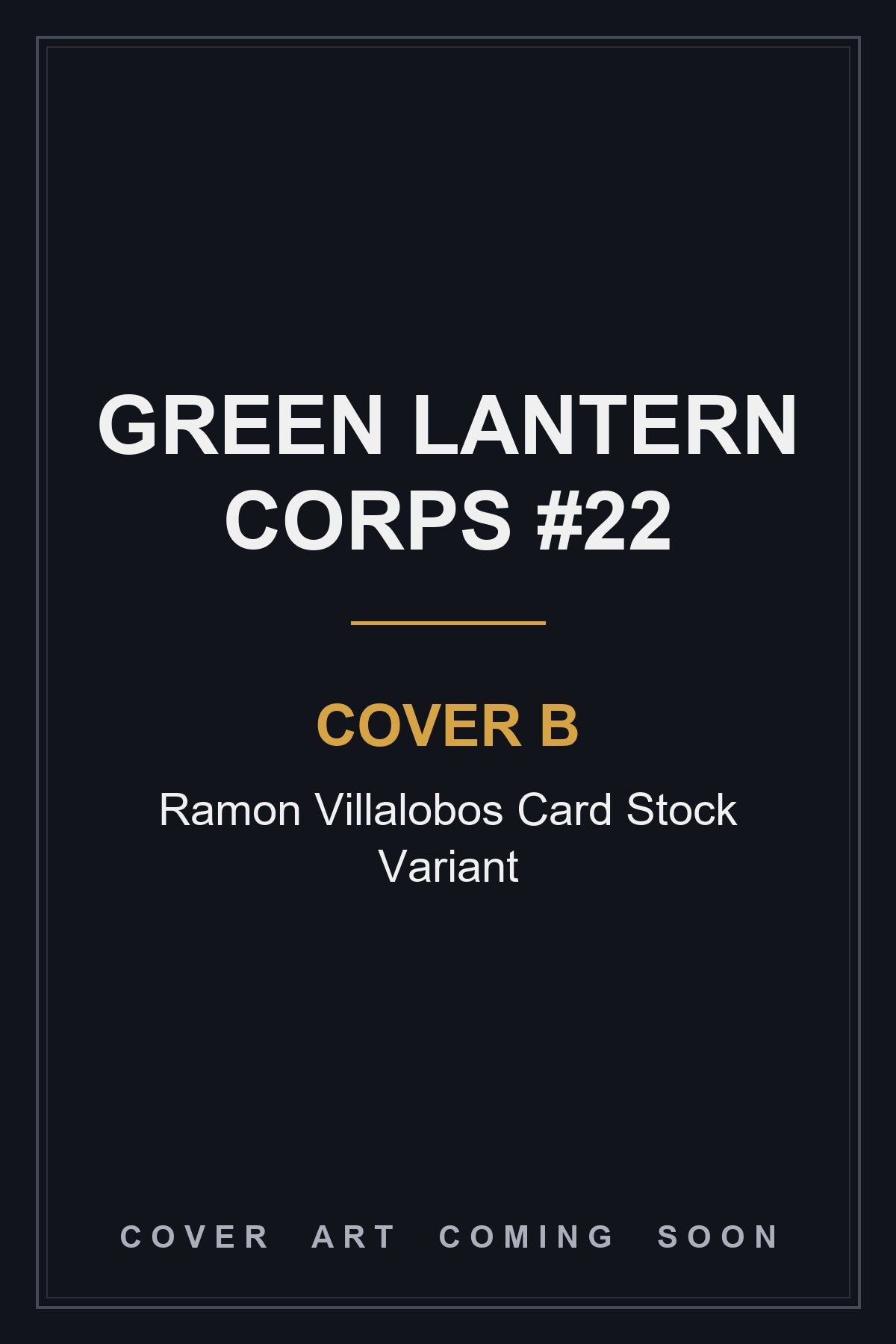 Green Lantern Corps #22 Cover B Ramon Villalobos Card Stock Variant - cover art coming soon