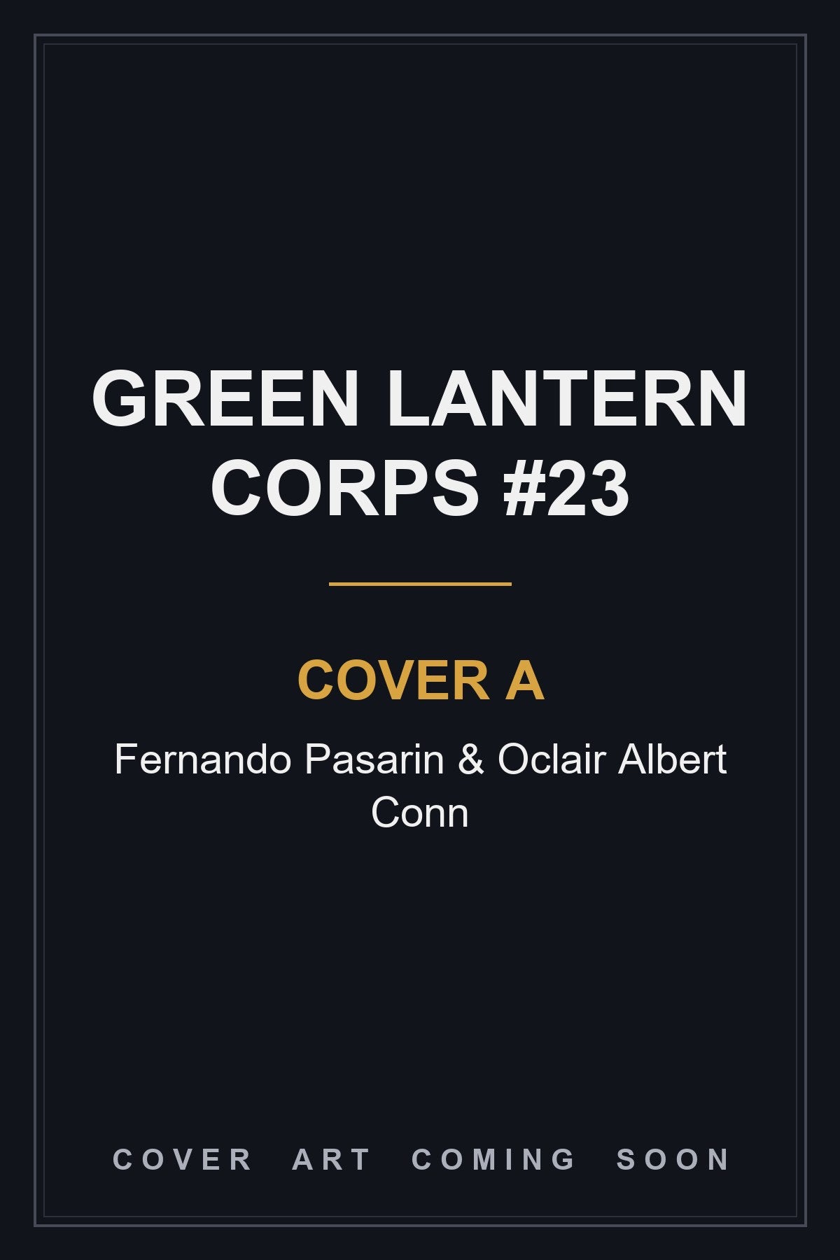 Green Lantern Corps #23 Cover A Fernando Pasarin & Oclair Albert Conn - cover art coming soon