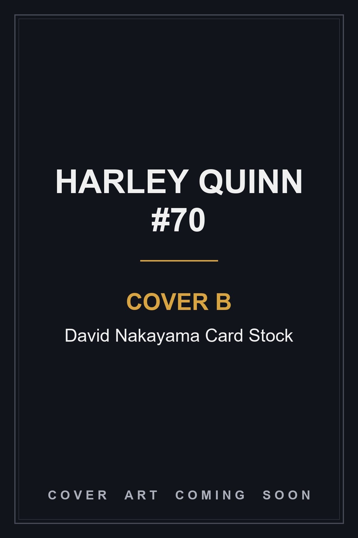 Harley Quinn #70 Cover B David Nakayama Card Stock - cover art coming soon