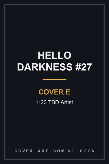 Hello Darkness #27 Cover E 1:20 TBD Artist - cover art coming soon