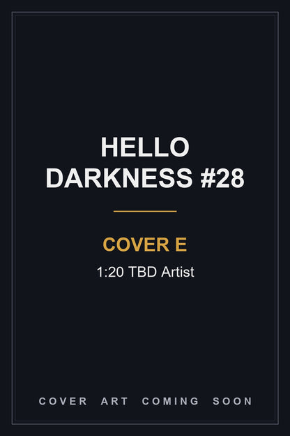 Hello Darkness #28 Cover E 1:20 TBD Artist - cover art coming soon