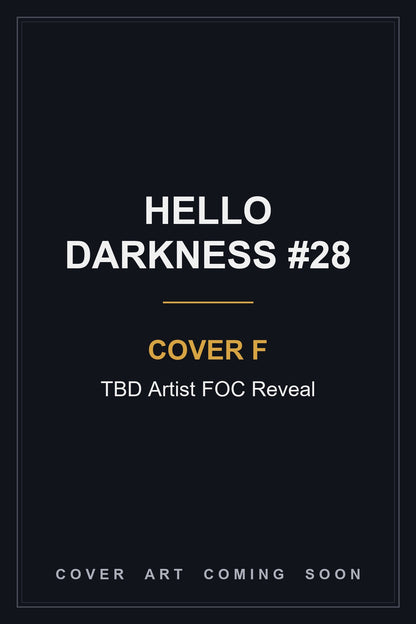 Hello Darkness #28 Cover F TBD Artist FOC Reveal - cover art coming soon