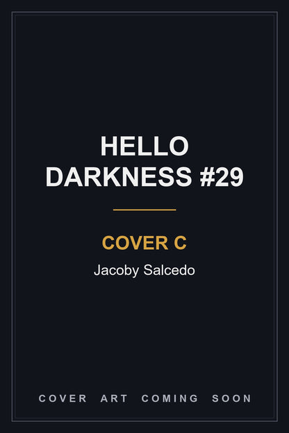 Hello Darkness #29 Cover C Jacoby Salcedo - cover art coming soon