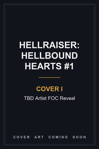 Hellraiser: Hellbound Hearts #1 Cover I TBD Artist FOC Reveal - cover art coming soon