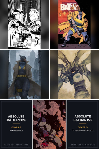 Absolute Batman #26 cover collage - Covers E & G art coming soon