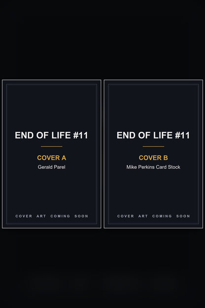 End of Life #11 cover collage - Covers A & B art coming soon