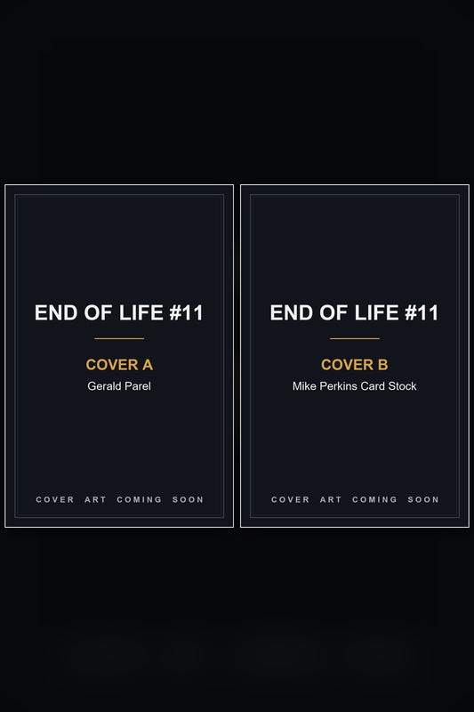 End of Life #11 cover collage - Covers A & B art coming soon
