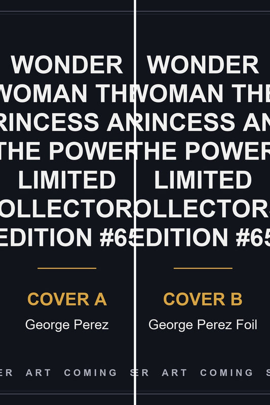 Wonder Woman The Princess and the Power Limited Collectors' Edition #65 - All Covers - Covers A & B art coming soon