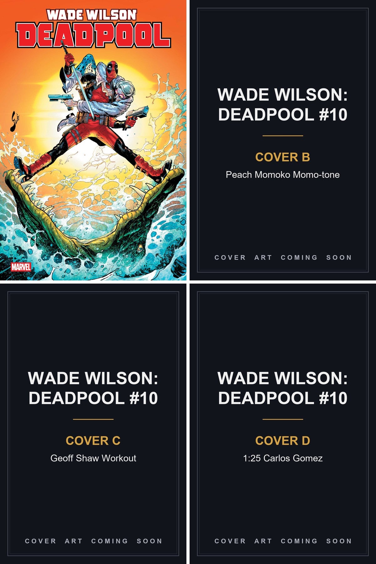 WADE WILSON: DEADPOOL #10 cover collage - Covers B, C & D art coming soon