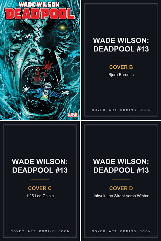 Wade Wilson: Deadpool #13 cover collage - Covers B, C & D art coming soon