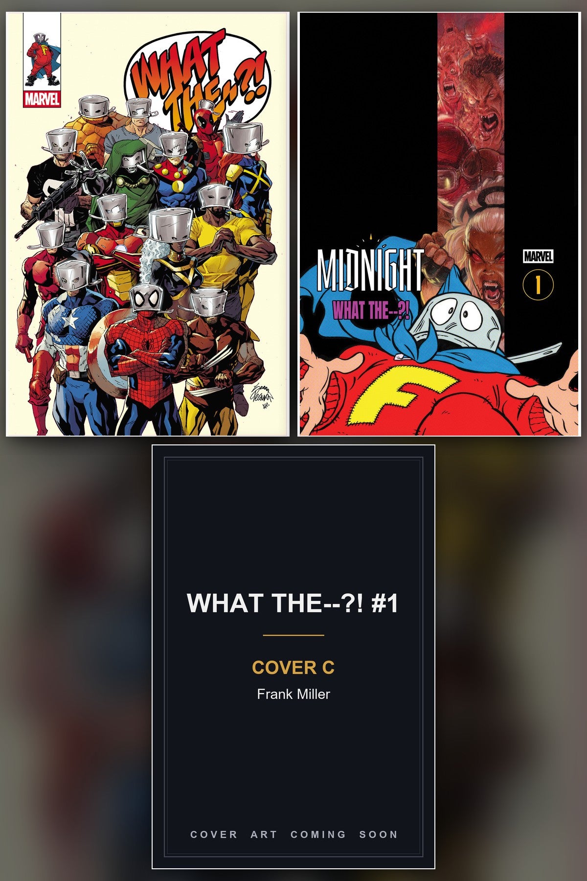 What The--?! #1 cover collage - Cover C art coming soon