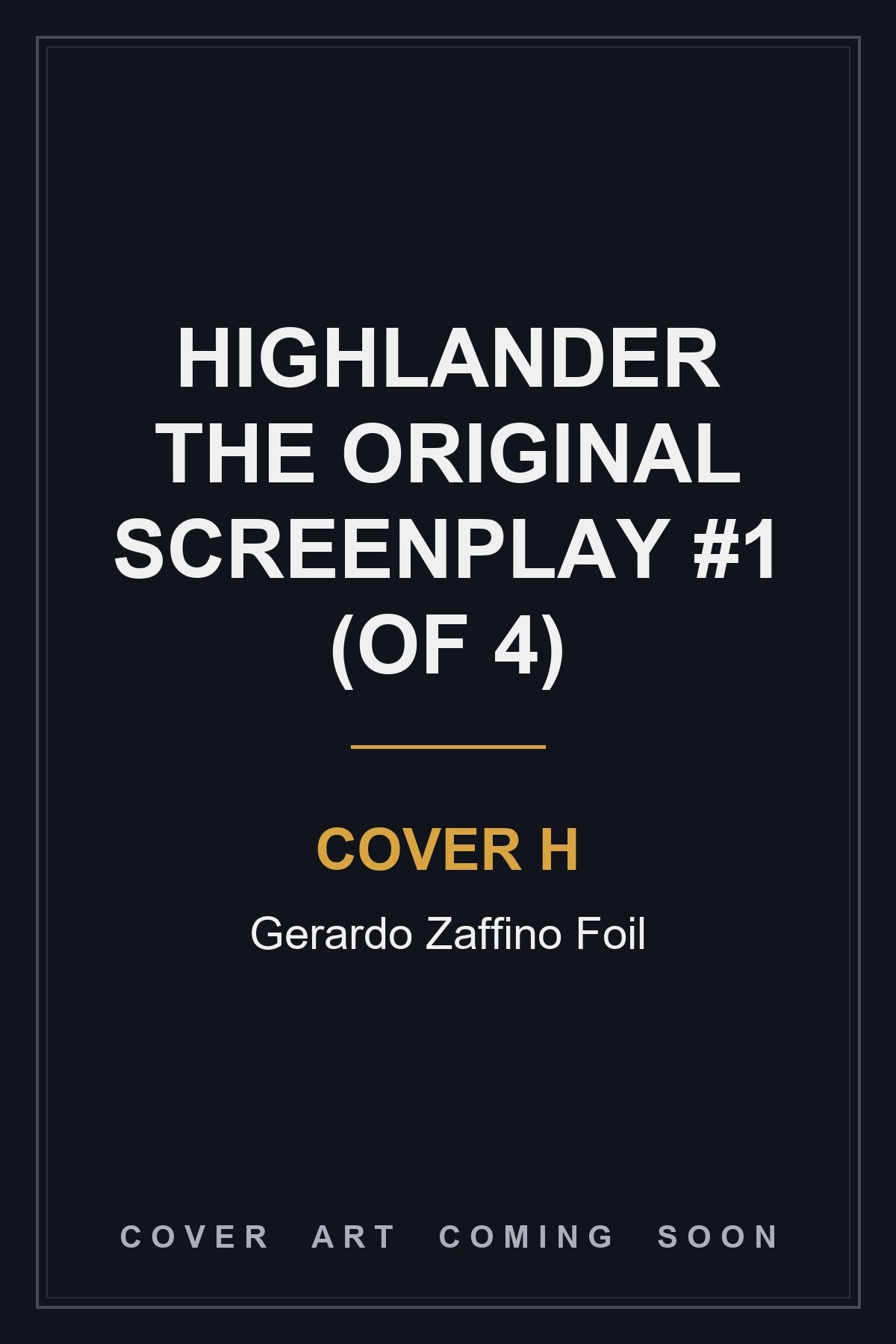 Highlander the Original Screenplay #1 (Of 4) Cover H Gerardo Zaffino Foil - cover art coming soon