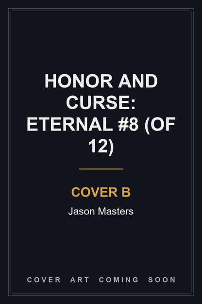 Honor and Curse: Eternal #8 (Of 12) Cover B Jason Masters - cover art coming soon