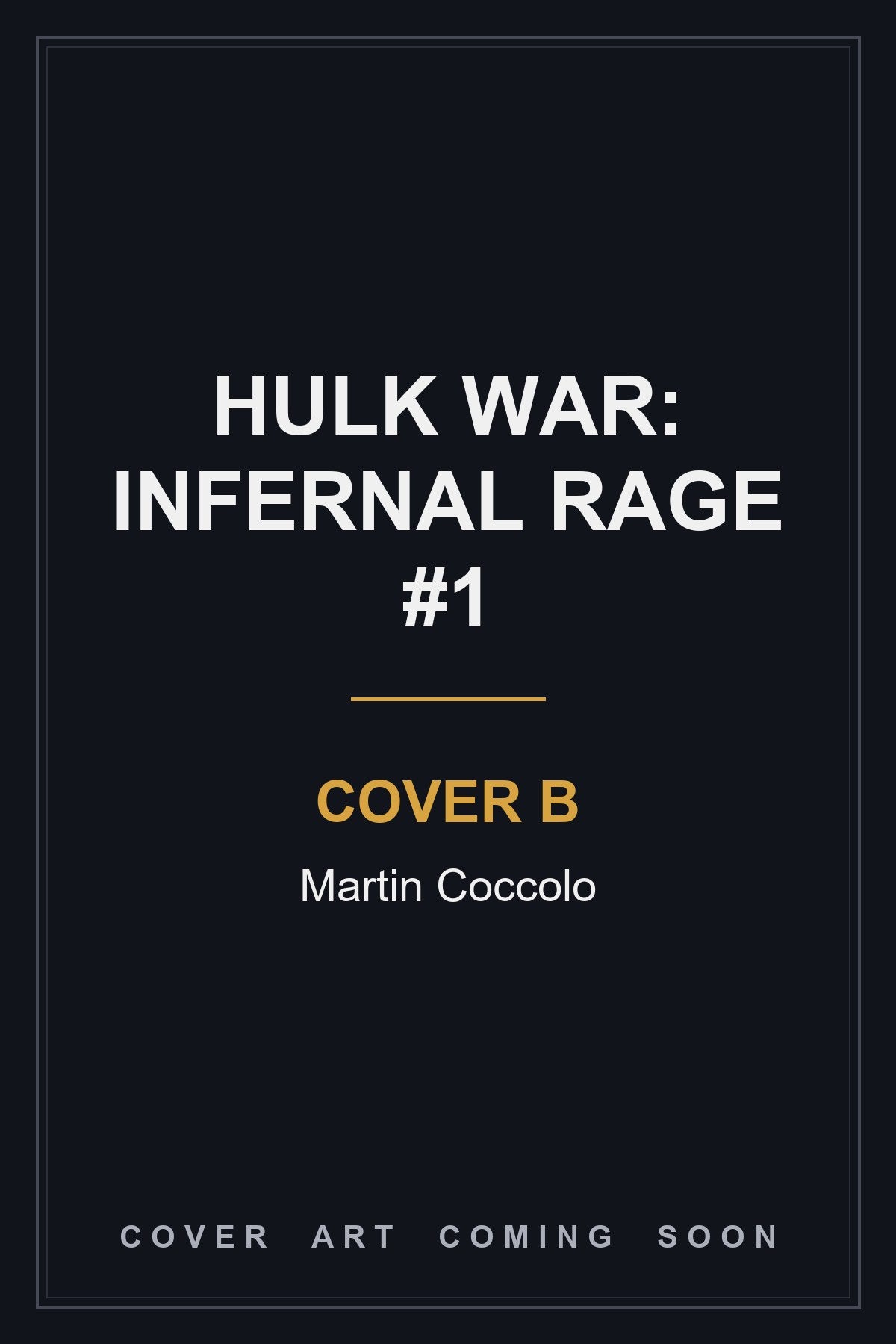 Hulk War: Infernal Rage #1 Cover B Martin Coccolo - cover art coming soon
