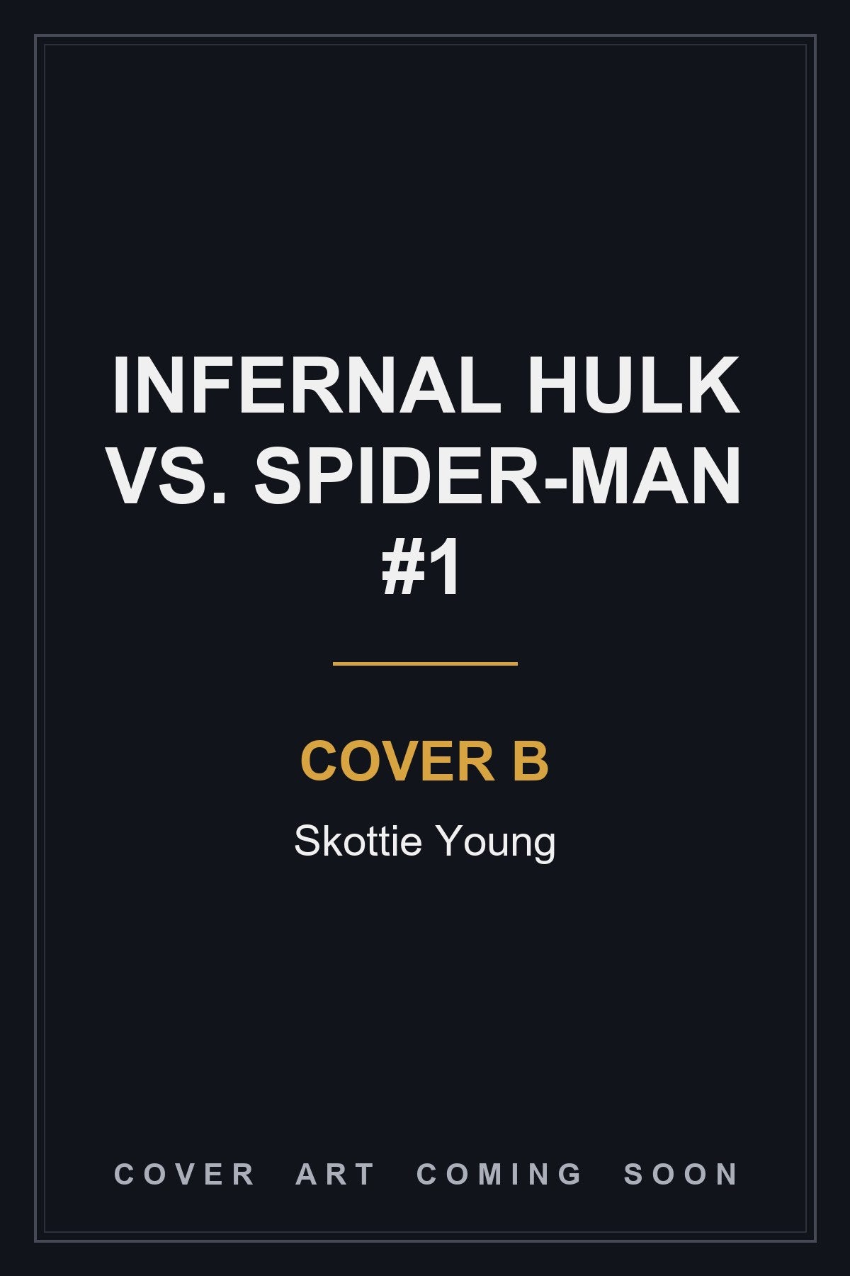 Infernal Hulk vs. Spider-Man #1 Cover B Skottie Young — cover art coming soon
