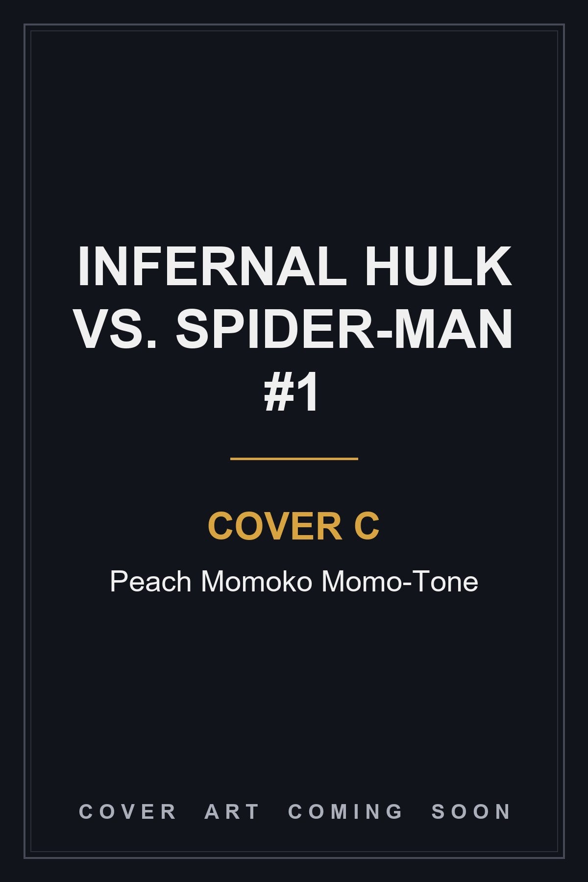 Infernal Hulk vs. Spider-Man #1 Cover C Peach Momoko Momo-Tone — cover art coming soon