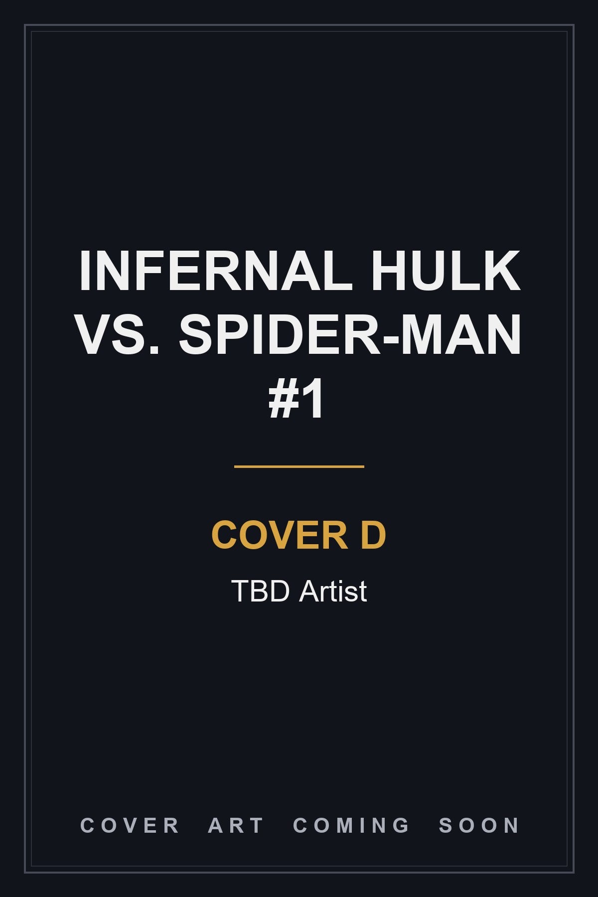 Infernal Hulk vs. Spider-Man #1 Cover D TBD Artist — cover art coming soon