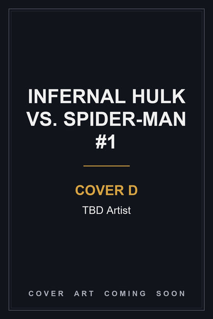 Infernal Hulk vs. Spider-Man #1 Cover D TBD Artist — cover art coming soon