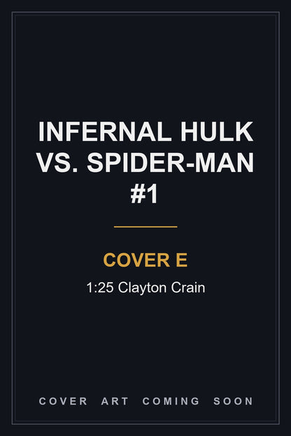 Infernal Hulk vs. Spider-Man #1 Cover E 1:25 Clayton Crain — cover art coming soon