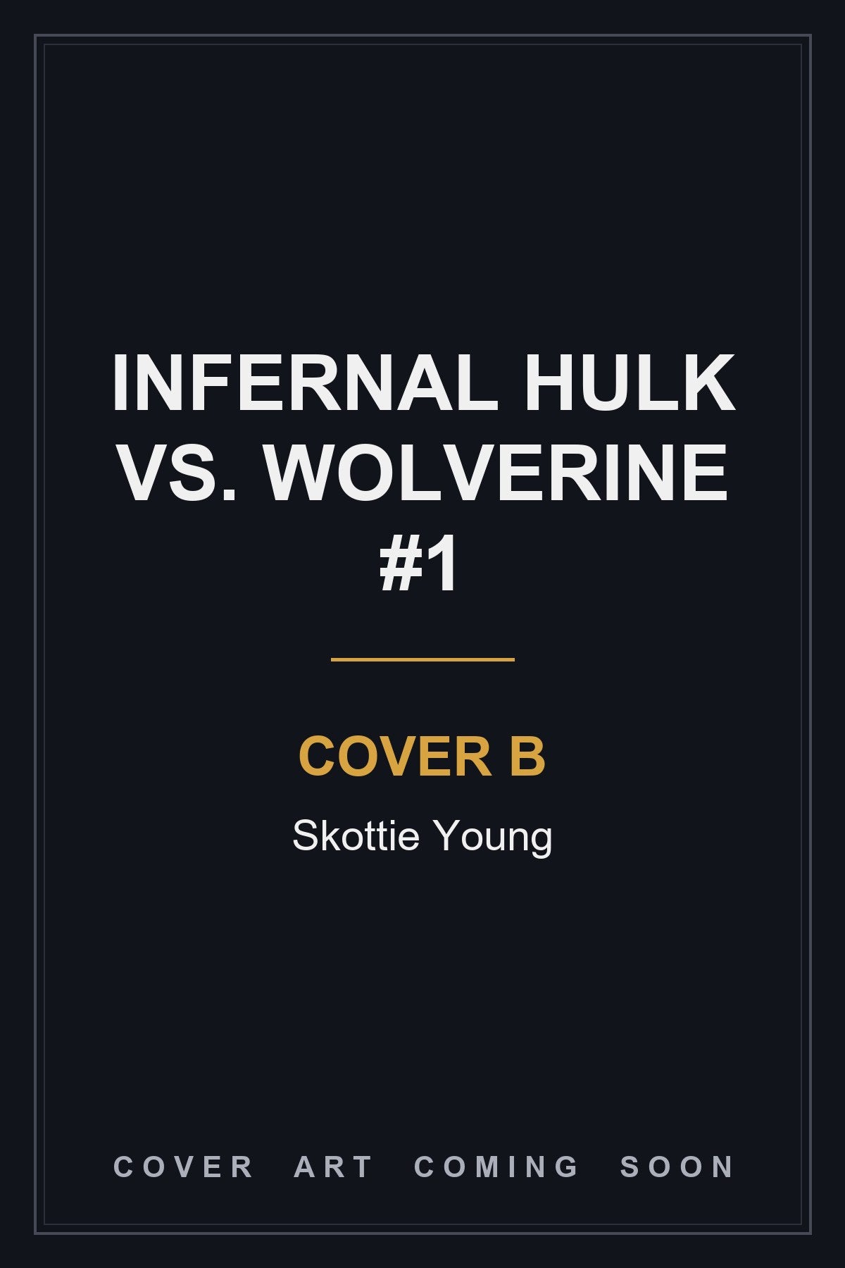 Infernal Hulk vs. Wolverine #1 Cover B Skottie Young — cover art coming soon