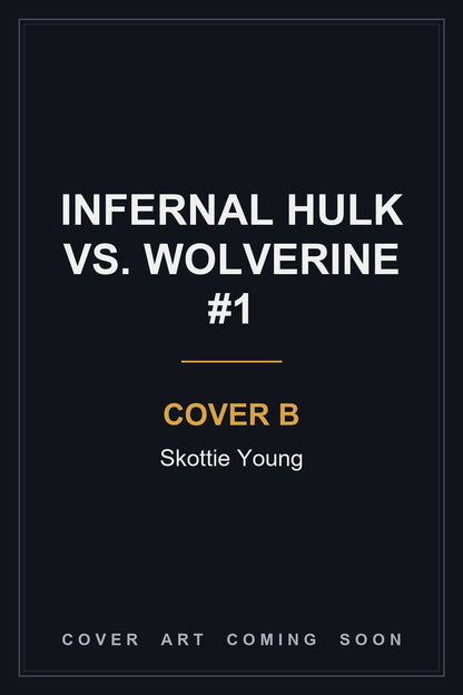 Infernal Hulk vs. Wolverine #1 Cover B Skottie Young — cover art coming soon