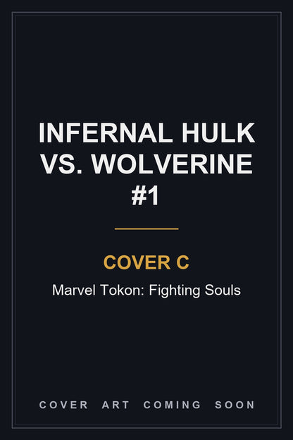 Infernal Hulk vs. Wolverine #1 Cover C Marvel Tokon: Fighting Souls — cover art coming soon