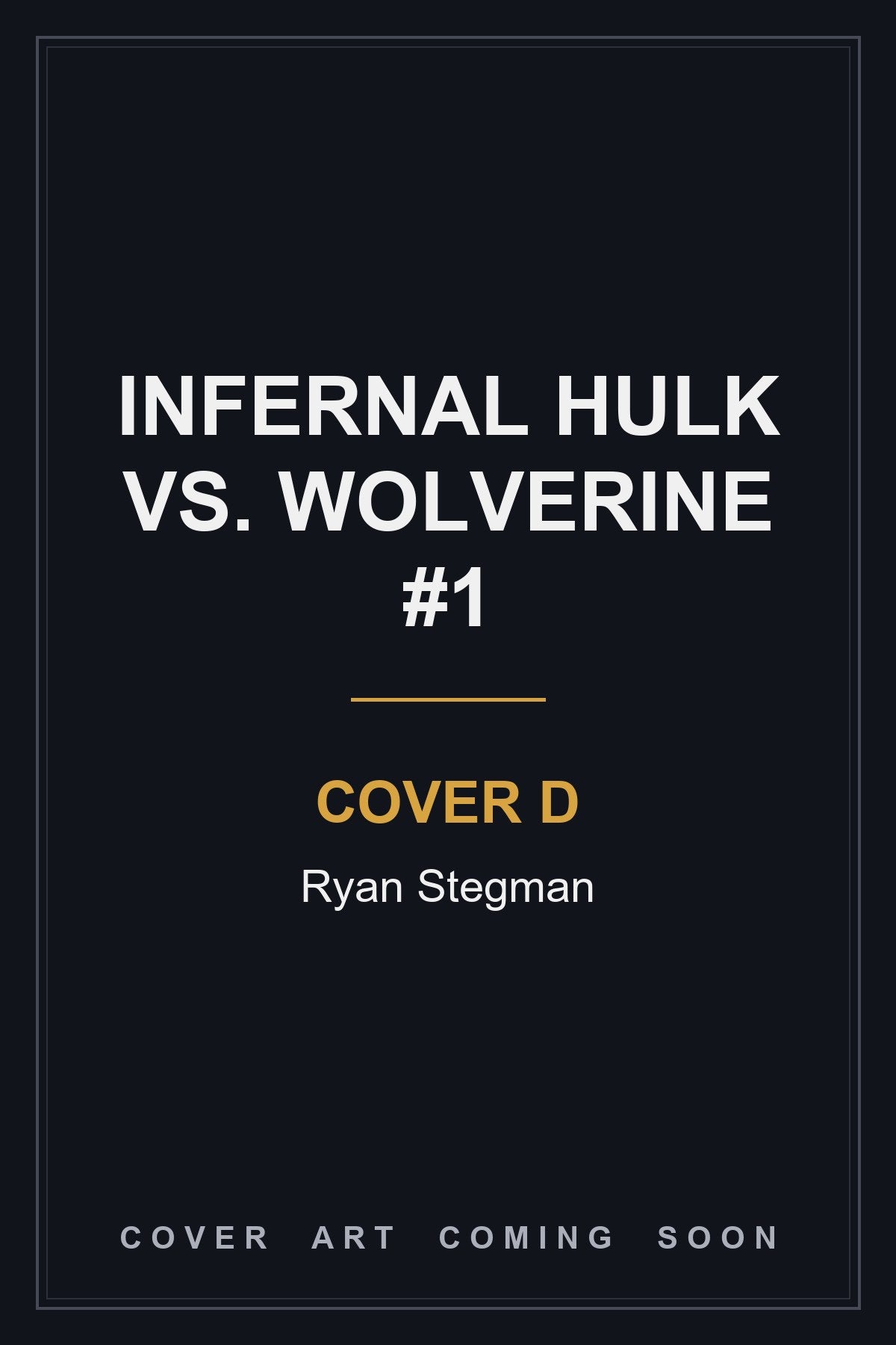 Infernal Hulk vs. Wolverine #1 Cover D Ryan Stegman — cover art coming soon