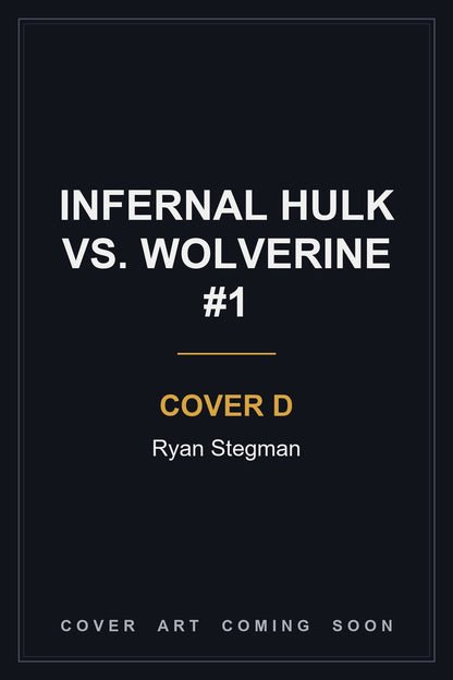 Infernal Hulk vs. Wolverine #1 Cover D Ryan Stegman — cover art coming soon