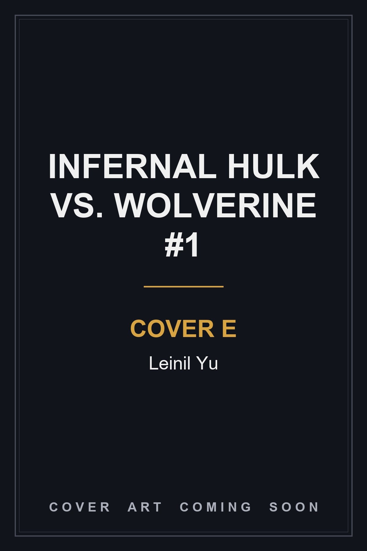 Infernal Hulk vs. Wolverine #1 Cover E Leinil Yu — cover art coming soon