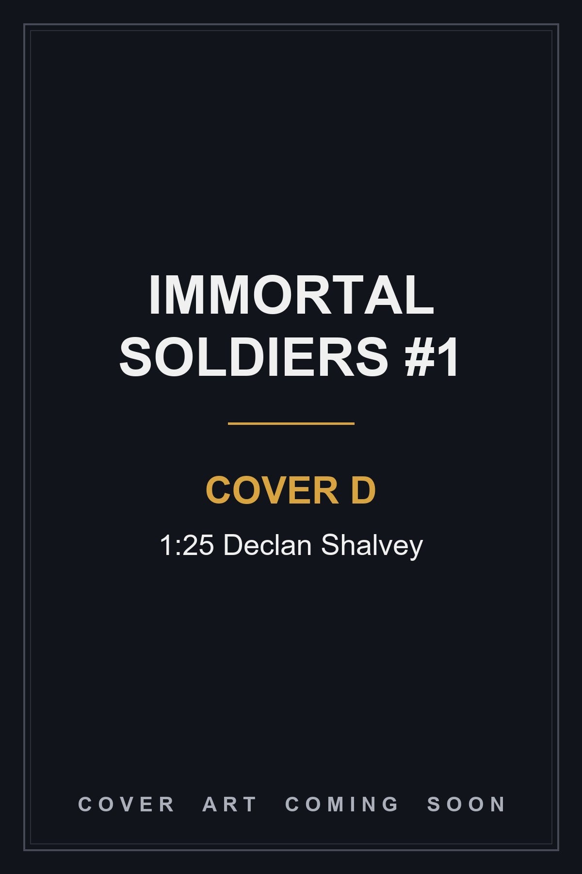 Immortal Soldiers #1 Cover D 1:25 Declan Shalvey - cover art coming soon