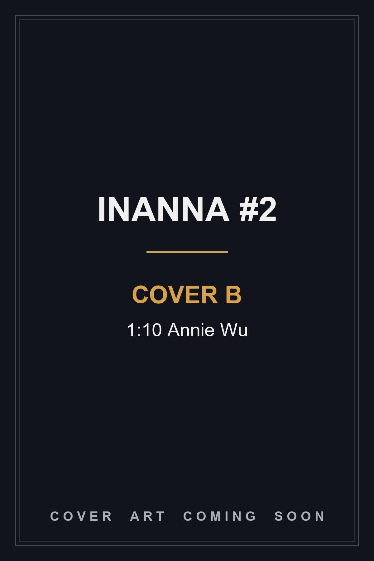 Inanna #2 Cover B 1:10 Annie Wu - cover art coming soon