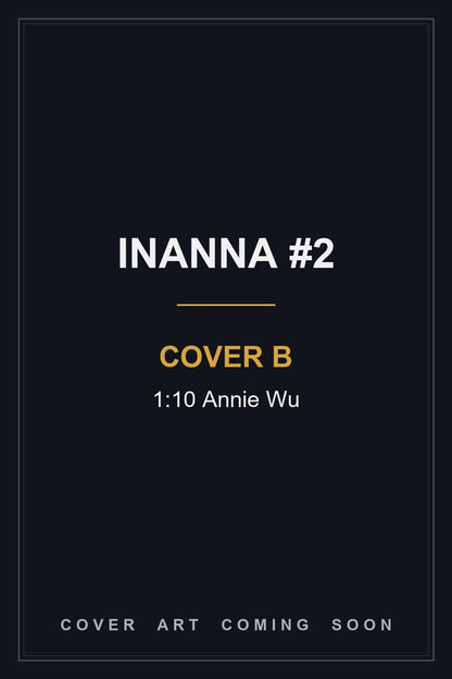 Inanna #2 Cover B 1:10 Annie Wu - cover art coming soon