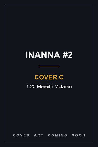 Inanna #2 Cover C 1:20 Mereith Mclaren - cover art coming soon